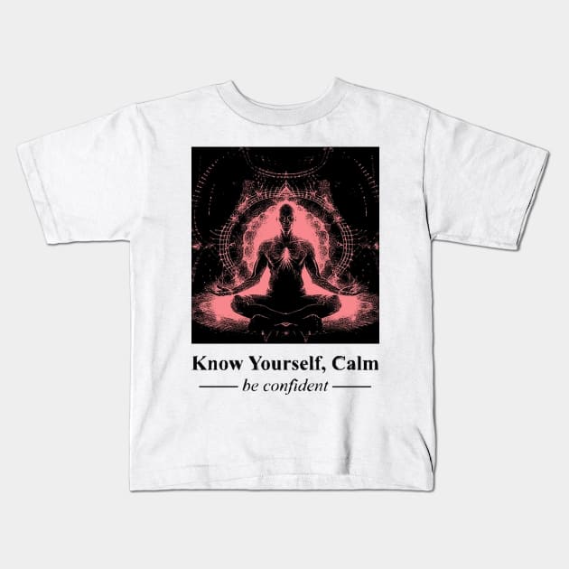 Know Yourself, Calm Be Confident Kids T-Shirt by AliZaidzjzx